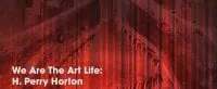 We are the Art Life: H Perry Horton