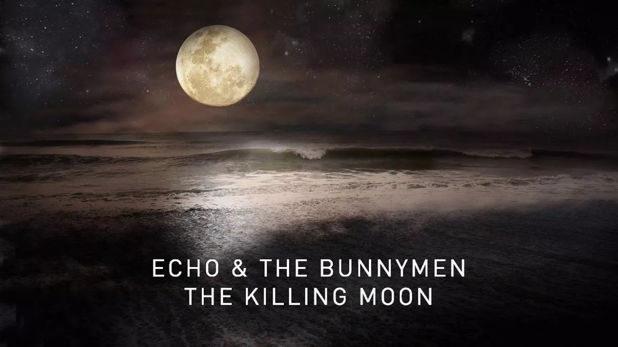 Echo and the Bunnymen, “The Killing Moon”