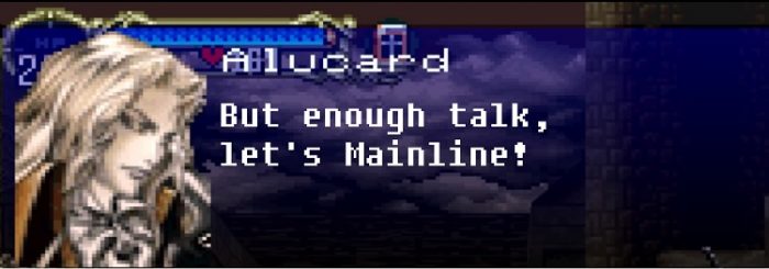 Alucard, a pale young man with long flowing hair says, "But enough talk, let's Mainline!"