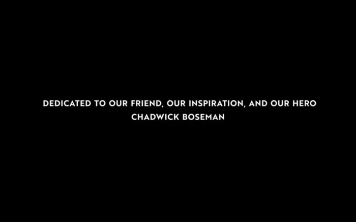 white text on a black background "Dedicated to our friend, our inspiration, and our hero, Chadwick Boseman"