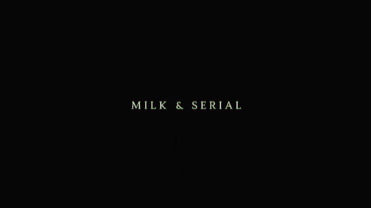 Milk & Serial title card