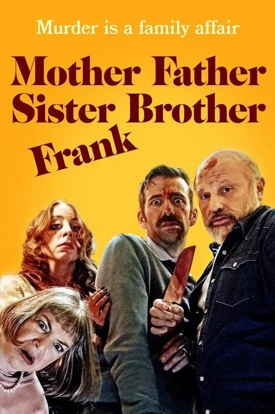 The poster for MOTHER FATHER SISTER BROTHER FRANK shows 3 people standing next to eachother, one holding a knife, and a woman leaning in from the right side.