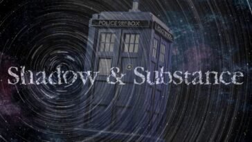 The Doctor Who police box in the background with the words Shadow and Substance written over it