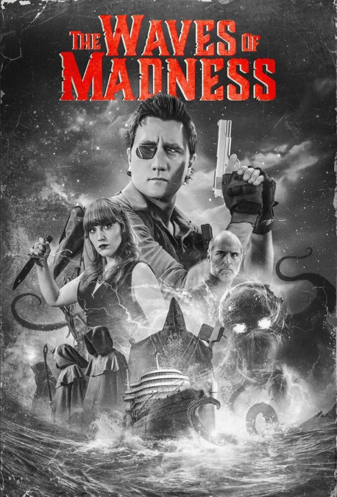 The poster for THE WAVES OF MADNESS shows a man with an eyepatch holding a gun above a collage of characters, monsters, and a large ocean liner on the water.